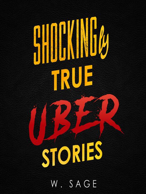 Title details for Shockingly True Uber Stories by W. Sage - Wait list